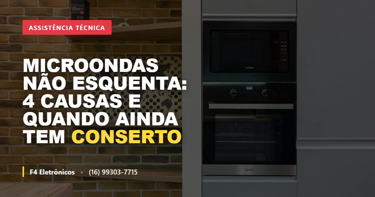 Microondas não esquenta: 4 causas e quando tem conserto